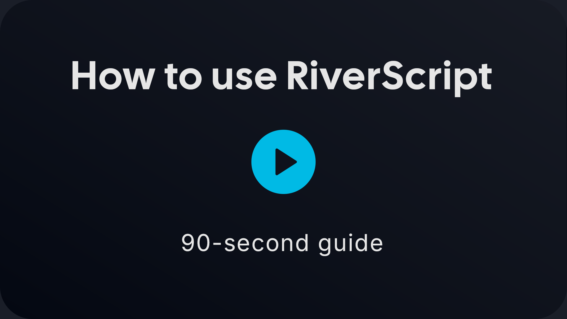 How to use RiverScript: a 90-second video guide