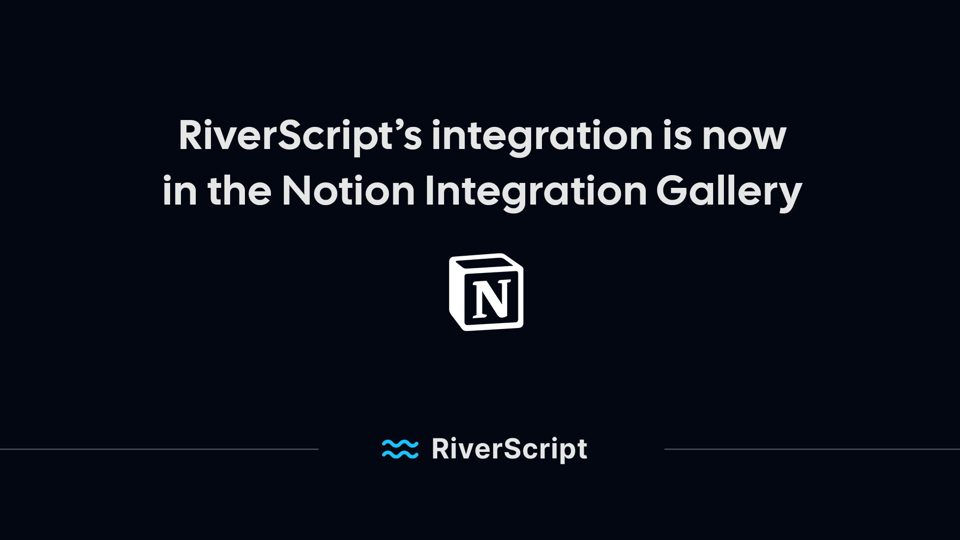 RiverScript’s integration is in the Notion Integration Gallery now